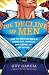 The Decline of Men: How the American Male Is Tuning Out, Giving Up, and Flipping Off His Future--and Why Everyone Should Be Worried by What's at Stake