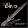 500 Knives: Celebrating Traditional & Innovative Designs (500 Series)