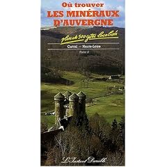 O� trouver les min�raux d'Auvergne, tome 2 : Cantal, Haute-Loire