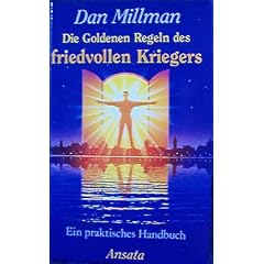 Die Goldenen Regeln des friedvollen Kriegers. Ein praktisches Handbuch