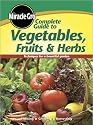 Complete Guide to Vegetables Fruits and Herbs (Miracle Gro)