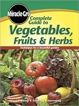 Complete Guide to Vegetables Fruits and Herbs (Miracle Gro)