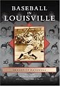 Baseball  in  Louisville   (KY)   (Images of Baseball)