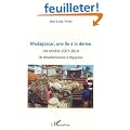 Madagascar, une �le a la d�rive : Les annees 2007- 2010 de Ravalomanana a Rajoelina