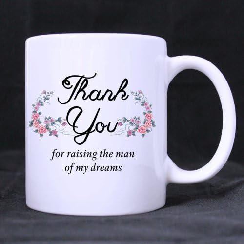 Awesome Thank You For Raising The Man of My Dreams Coffee Mug or Tea Cup - 11 ounces