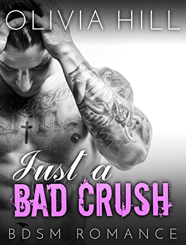 Bad Boy Romance: BDSM: Just a Bad Crush (BBW Contemporary Alpha Male Love and Romance Sagas) (Fun, Provocative Second Chance Suspense Mature Young Adult New Adult Romance Books)