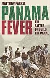 Panama Fever: The Battle to Build the Canal