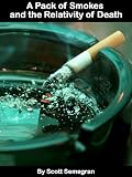 A Pack of Smokes and the Relativity of Death