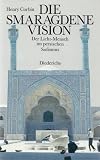 Die smaragdene Vision - Der Licht-Mensch im persischen Sufismus - Henry Corbin