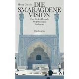 Die smaragdene Vision. Der Licht-Mensch im persischen Sufismusvon "Henry Corbin"