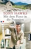 Mit dem Piano in die Pyren&auml;en: Wie ich lernte, unter lauter Franzosen zu leben - Tony Hawks