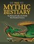 The Mythic Bestiary: The Illustrated Guide to the World's Most Fantastical Creatures