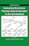 Evaluating veterinary pharmaceutical behavior in the environment