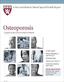 Harvard Medical School Osteoporosis: A guide to prevention and treatment