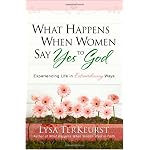 What Happens When Women Say Yes to God: Experiencing Life in Extraordinary Ways book cover