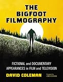 The Bigfoot filmography : fictional and documentary appearances in film and television
