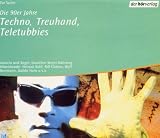 Die Jahrzehnte - die 90er Jahre - Techno, Treuhand, Teletubbies (Dorothee Meyer-Kahrweg)