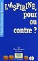 L'aspirine, pour ou contre ?