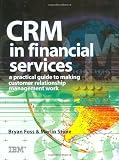 CRM in Financial Services: A Practical Guide to Making Customer Relationship Management Work