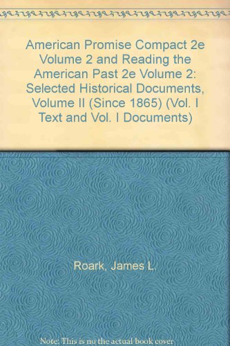 American Promise Compact 2e Volume 2 and Reading the American Past 2e Volume 2: Selected Historical Documents, Volume II (since 1865) (Vol.