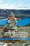 Biocultural diversity and indigenous ways of knowing : human ecology in the Arctic
