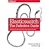 Elasticsearch: The Definitive Guide