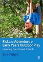 Risk & Adventure in Early Years Outdoor Play: Learning from Forest Schools