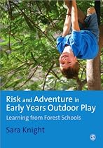 Risk & Adventure in Early Years Outdoor Play: Learning from Forest Schools