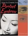 How to Create the Perfect Eyebrow