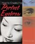 How to Create the Perfect Eyebrow