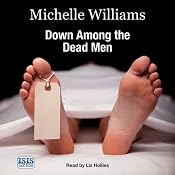 Down Among the Dead Men: A Year in the Life of a Mortuary Technician | [Michelle Williams, Keith McCarthy]