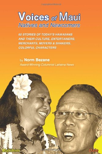voices of maui natives and newcomers their eventful heritage amazing culture what they do and think in changing