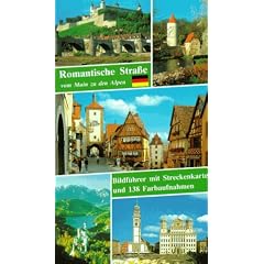 Romantische Strasse vom Main zu den Alpen. Bildf�hrer mit Streckenkarte