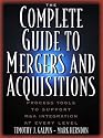 The Complete Guide to Mergers and Acquisitions: Process Tools to Support M and A Integration at Every Level (A Jossey Bass title)