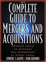 The Complete Guide to Mergers and Acquisitions: Process Tools to Support M&A Integration at Every Level (Jossey-Bass Business & Management Series)