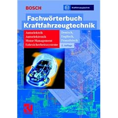 Fachw�rterbuch Kraftfahrzeugtechnik: Autoelektrik, Autoelektronik, Motor-Management, Fahrsicherheitssysteme: Deutsch, Englisch, Franz�sisch
