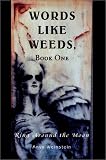 Words Like Weeds, Book One: Ring Around the Moon