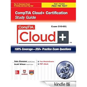 【クリックでお店のこの商品のページへ】CompTIA Cloud+ Certification Study Guide (Exam CV0-001) (Certification Press) 電子書籍: Nate Stammer, Scott Wilson: Kindleストア