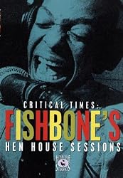 Critical Times - Fishbone's Hen House Sessions