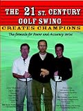 The 21st CENTURY GOLF SWING (The Formula for Power and Accuracy Series)
