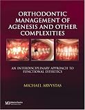 Orthodontic Management Of Agenesis And Other Complexities: An Interdisciplinary Approach To Functional Esthetics