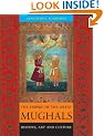 The Empire of the Great Mughals: History, Art and Culture