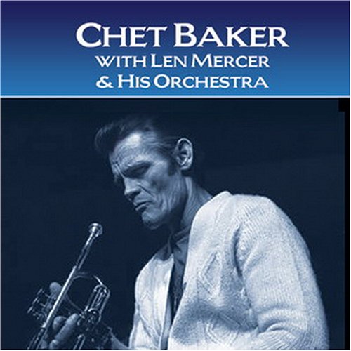 CD-Charts  Music : Chet Baker with Len Mercer & His Orchestra