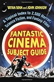 Fantastic Cinema Subject Guide: A Topical Index to 2,500 Horror, Science Fiction, and Fantasy Films(2 Volume Set)