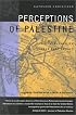 Perceptions of Palestine:  Their Influence on U.S. Middle East Policy (Updated Edition with a New Afterword)
