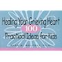 Healing Your Grieving Heart: 100 Practical Ideas f&hellip by Alan D. Wolfelt