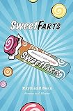 Sweet Farts   [SWEET FARTS SWEET FARTS] [Paperback]