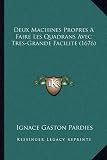 Deux Machines Propres A Faire Les Quadrans Avec Tres-Grande Facilite (1676) (French Edition)