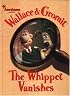 Wallace and Gromit: The Whippet Vanishes