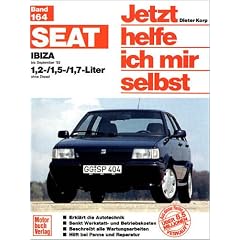 Seat Ibiza bis September '93. Jetzt helfe ich mir selbst. 1,2-/1,5-/1,7-Liter ohne Diesel